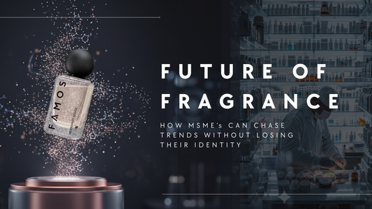 The Future of Fragrance: How MSMEs Can Chase Trends Without Losing Their Identity